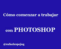 Como comenzar a trabajar con Photoshop Como comenzar a trabajar con Photoshop