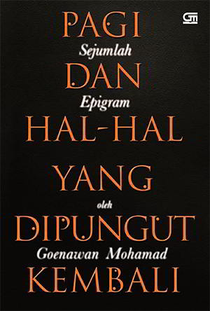 Pagi dan Hal-Hal yang Dipungut Kembali oleh Goenawan Mohamad Hal yang Dipungut Kembali oleh Goenawan Mohamad Pagi dan Hal-Hal yang Dipungut Kembali oleh Goenawan Mohamad