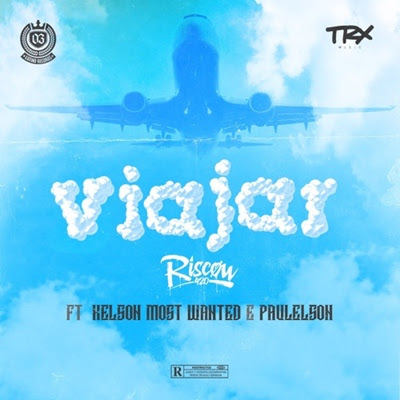 Riscow - Viajar (feat Kelson Most Wanted & Paulelson)