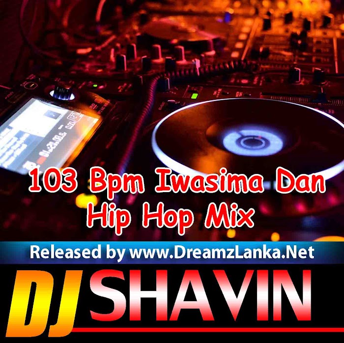 103 Bpm Iwasima Dan Awasanai Hip Hop Mix DJ Shavin G D