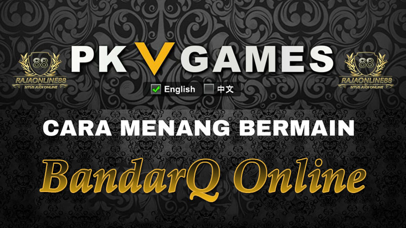 Cara Menang BandarQ Online Di PKV Games Cara Menang BandarQ Online Di PKV Games