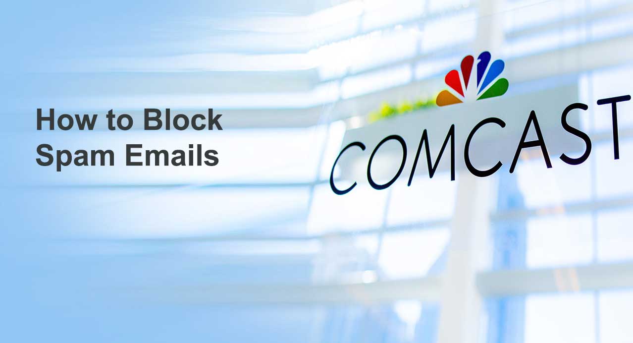 How to Block Emails on Comcast Tech Tips and Tricks