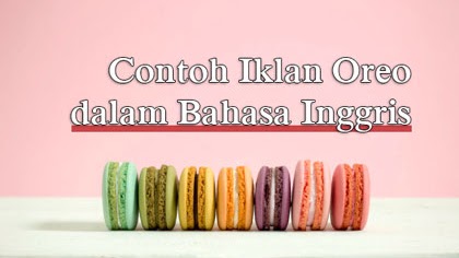5 Contoh Iklan Oreo Dalam Bahasa Inggris Beserta Artinya Contohtext