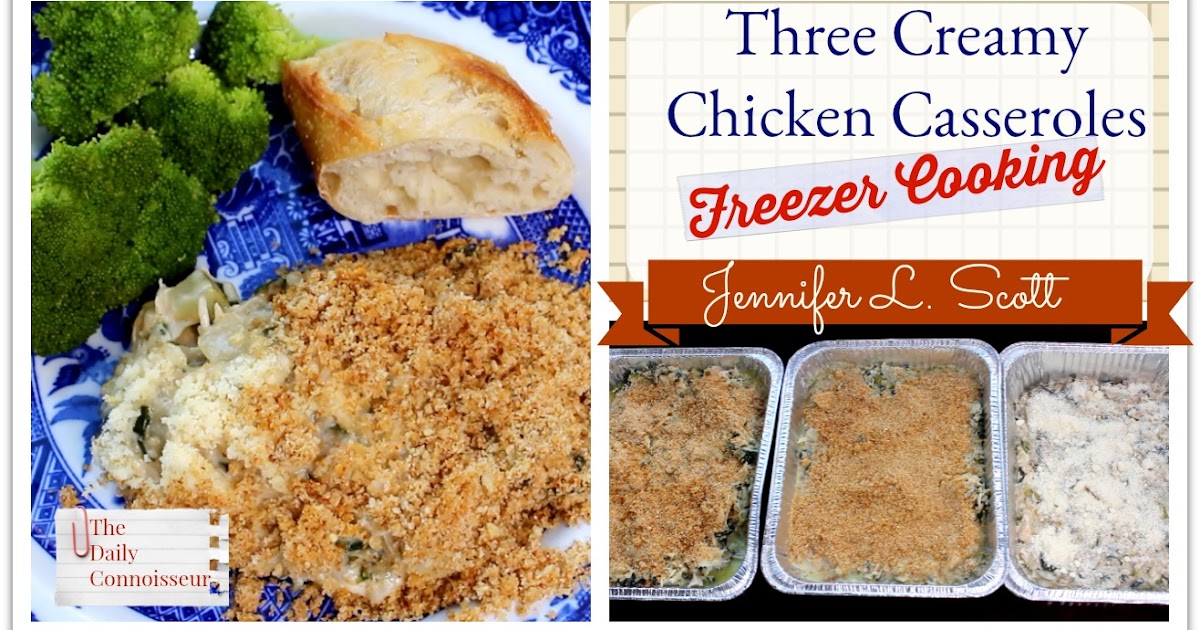 3 Creamy Chicken Freezer Casseroles Comfort Food Jennifer L. Scott