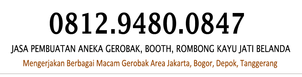 Jasa Pembuatan Gerobak Jati Belanda Di Yasmin Bogor 0812.9480.0847