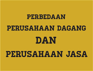 Perbedaan Perusahaan Dagang dan Perusahaan Jasa, Perbedaan Perusahaan Dagang dan Perusahaan Jasa dan Contohnya