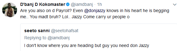 1 'Don Jazzy knows in his heart he is begging me' - Dbanj says as he replies a troll on twitter