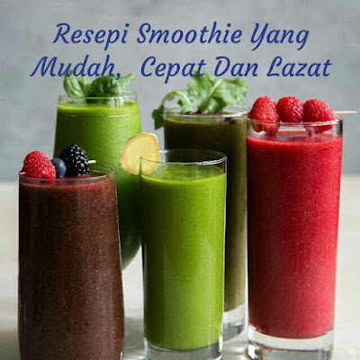 Resepi Smoothie Buah Yang Mudah, Lazat Dan Berkhasiat