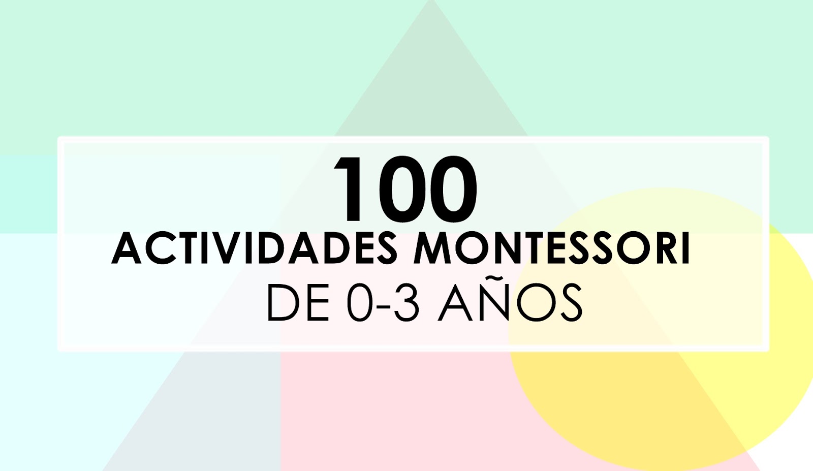 100 ACTIVIDADES MONTESSORI DE 0-3 AÑOS - Aprendiendo con Montessori