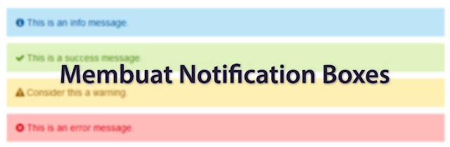 Cara Membuat Notification Boxes di Blogger Cara Membuat Notification Boxes di Blogger