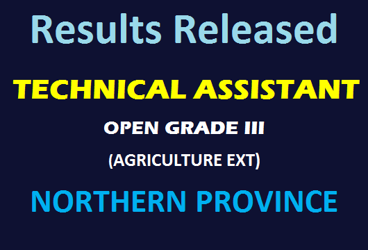 Results Released : Technical Assistant (Agriculture Ext) - Northern Province