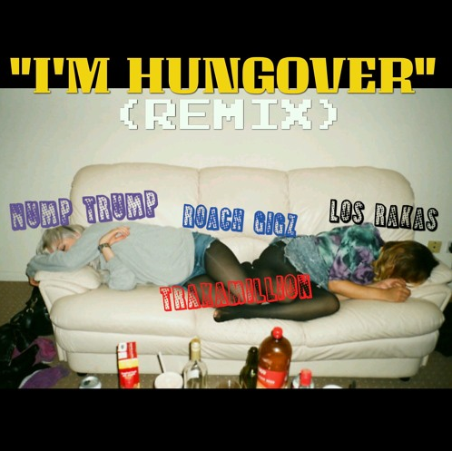 Nump featuring Roach Gigz, Los Rakas, and Traxamillion - "I'm Hungover (Remix)"