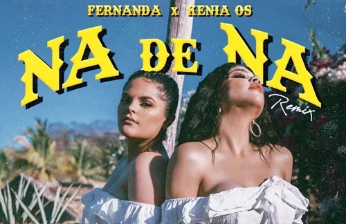 Fernanda & Kenia Os - Na De Na (Remix)