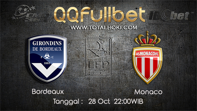 PREDIKSIBOLA - PREDIKSI TARUHAN BOLA BORDEAUX VS MONACO 28 OCTOBER 2017 (LIGUE 1)