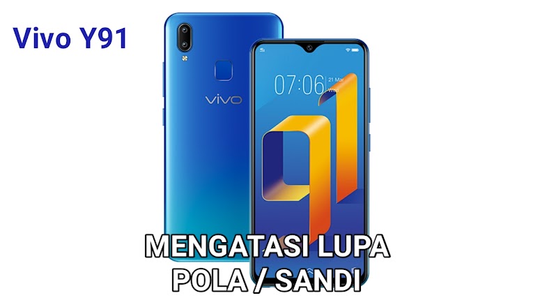 Cara Mengatasi Lupa Pola Atau Sandi Vivo Y91