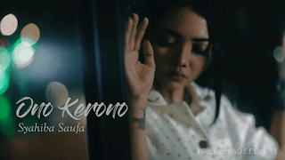 Lirik Lagu Ono Kerono - Syahiba Saufa