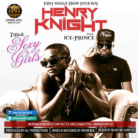 Fresh Out:Henry Knight ft. Ice Prince – Sexy Girls