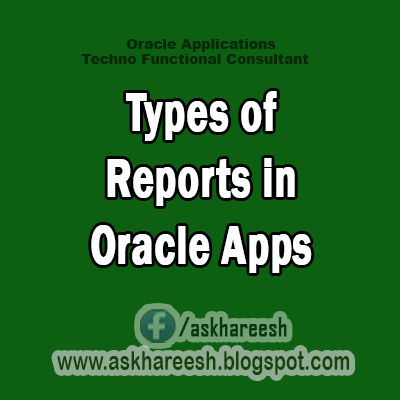Types of Reports in Oracle Applications, AskHareesh.blogspot.com