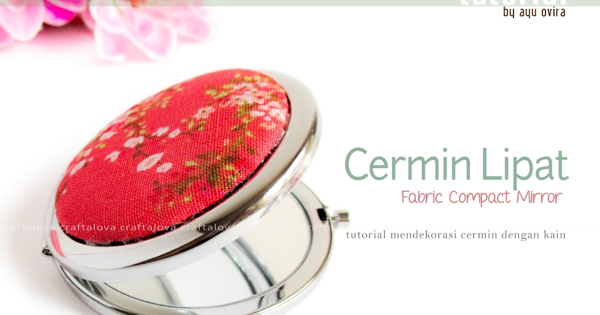 Craftalova Tutorial Fabric Compact Mirror (Mendekorasi Cermin Lipat