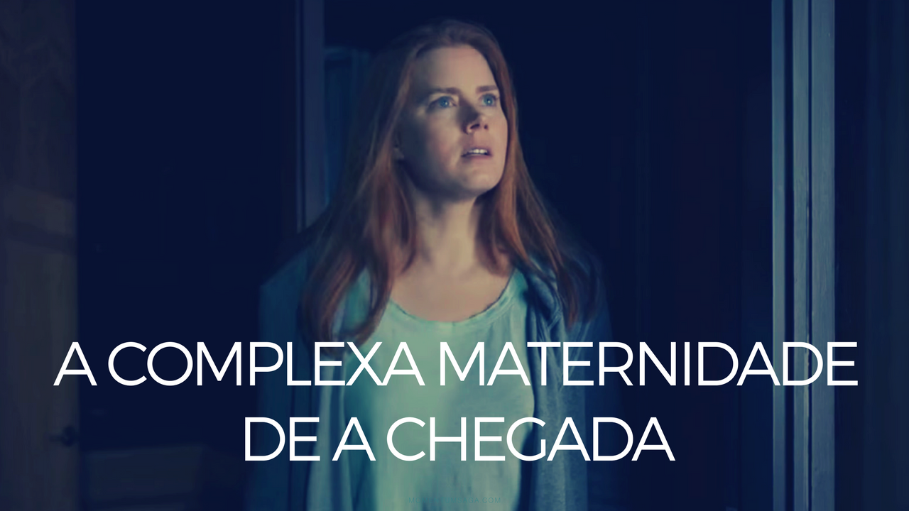 A complexa maternidade de A Chegada A complexa maternidade de A Chegada