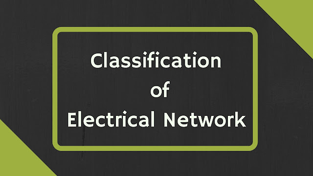 Classification Of Electrical Network In electrical engineering Classification Of Electrical Network In electrical engineering