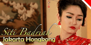 Lirik Lagu Siti Badriah - Jakarta Hongkong