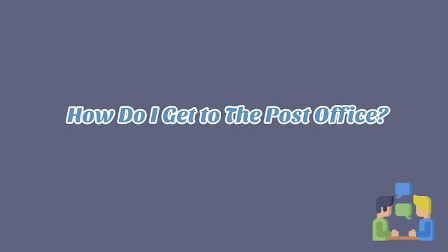 Unit 9 - How Do I Get to The Post Office? Unit 9 - How Do I Get to The Post Office?