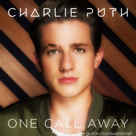 One Call Away Chords- Charlie Puth - GUITAR CHORD WORLD