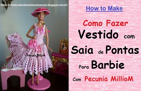 miniaturabarbieartesanatoemaispecuniamilliomcroche: DIY Croche Barbie - How  to Make - Tutorial / Passo a Passo do Vestido Com Saia de Pontas Para  Bonecas Com Pecunia MillioM