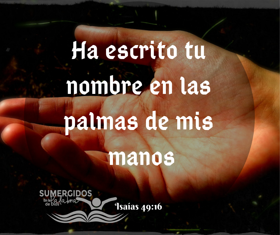 Isaias 4916 Tu nombre esta escrito en mis manos