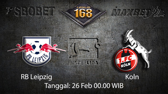 PREDIKSI BOLA - PREDIKSI TARUHAN BOLA RB LEIPZIG VS KOLN 26 FEBRUARI 2018 ( GERMAN BUNDESLIGA )