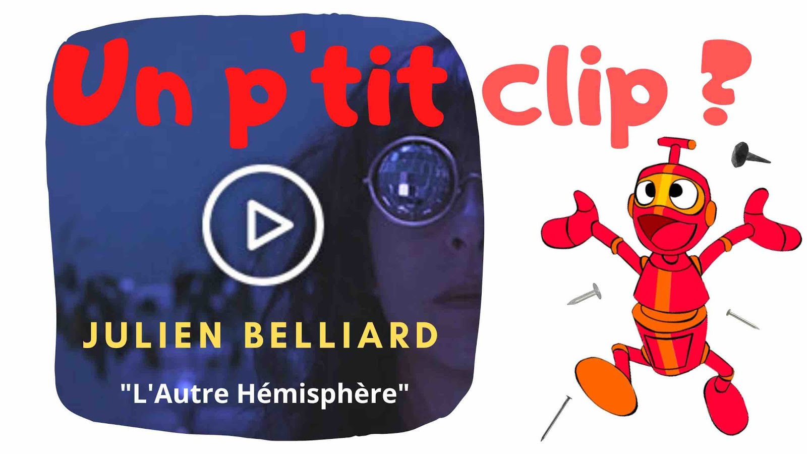 Un P'tit Clip Julien Belliard L'Autre Hémisphère LACN la musique et les artistes qu'on aime