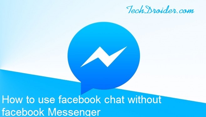 How to use facebook chat without Facebook Messenger