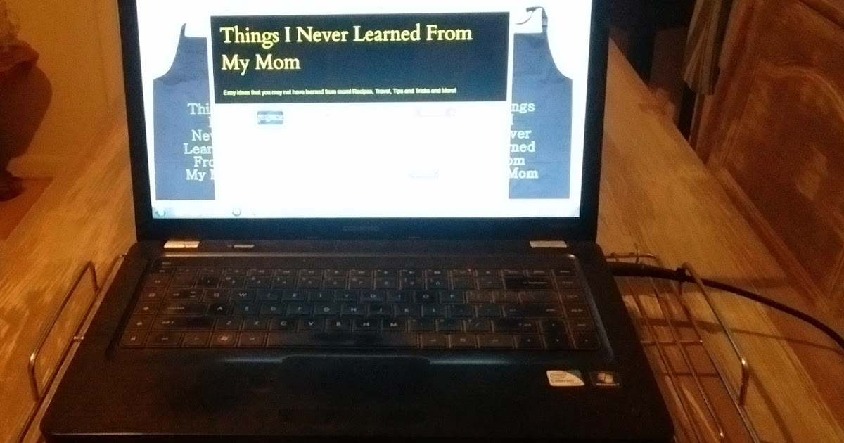 Things I Never Learned From My Mom How To Keep Your Laptop From