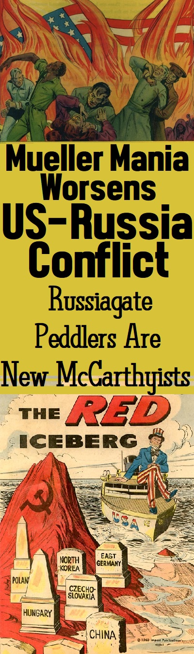 Russiagate Peddlers Are Causing A New Cold War