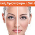 10 Beauty Tips for Gorgeous Skin & Face