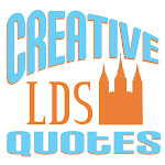 Creative LDS Quotes