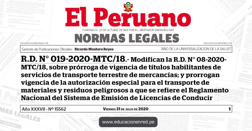 R. D. N° 019-2020-MTC/18.- Modifican la R.D. N° 08-2020- MTC/18, sobre prórroga de vigencia de títulos habilitantes de servicios de transporte terrestre de mercancías; y prorrogan vigencia de la autorización especial para el transporte de materiales y residuos peligrosos a que se refiere el Reglamento Nacional del Sistema de Emisión de Licencias de Conducir R. D. N° 019-2020-MTC/18.- Modifican la R.D. N° 08-2020- MTC/18, sobre prórroga de vigencia de títulos habilitantes de servicios de transporte terrestre de mercancías; y prorrogan vigencia de la autorización especial para el transporte de materiales y residuos peligrosos a que se refiere el Reglamento Nacional del Sistema de Emisión de Licencias de Conducir