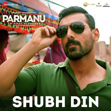 Shubh Din - Parmanu (2018) Shubh Din - Parmanu (2018)