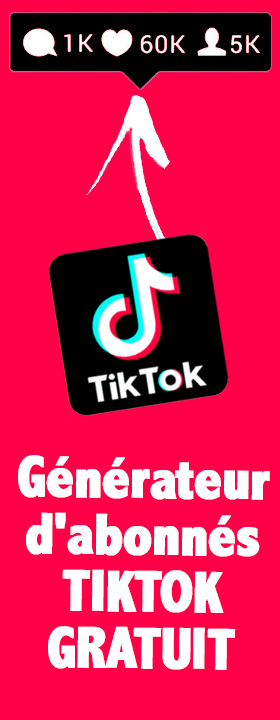 Générer des abonnées TIKTOK ICI