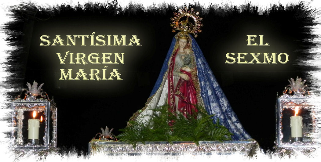 El Sexmo, Santisima Virgen María