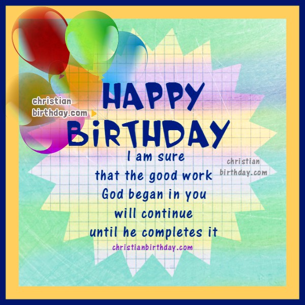 Great Birthday Bible Verses, christian images with nice promises of God, celebrate your happy birthday with these christian cards by Mery Bracho.