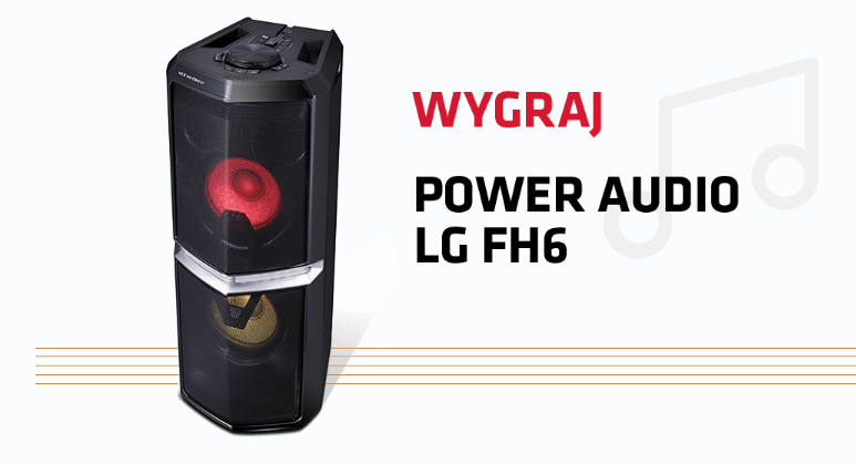 Wygraj Power Audio LG FH6 Konkurs