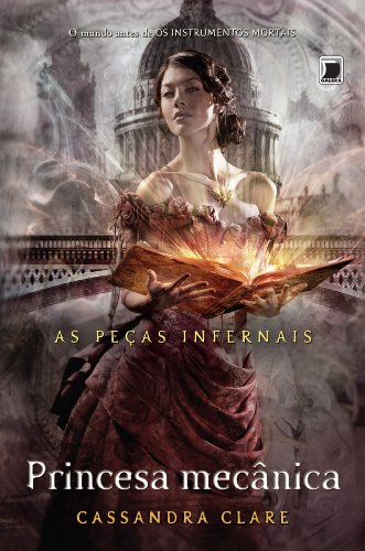 Princesa mecânica - As peças infernais Cassandra Clare