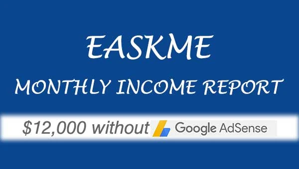 How I Made $12,000 Without Google Adsense : eAskme Income Report