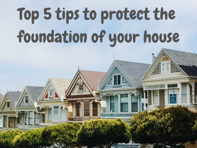 Top 5 Tips to Protect the Foundations of Your Home Top 5 Tips to Protect the Foundations of Your Home