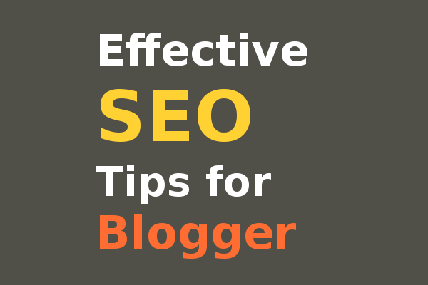 The Effective SEO Tips for Blogger 2017 [Step by Step]