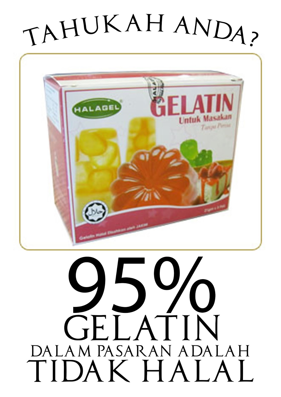 TAHUKAH ANDA 95 GELATIN DALAM PASARAN ADALAH TIDAK HALAL? locallah