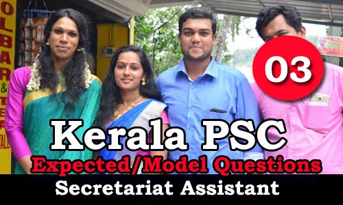 Kerala PSC - Secretariat Assistant Expected / Important Questions - 03
