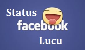 Kata Kata Lucu Buat Status Facebook